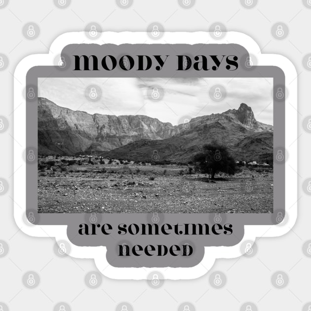 Moody Days, Are Sometimes Needed Sticker by In Beauty We Trust